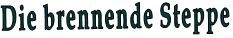 Die brennende Steppe