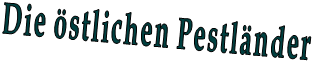 Die �stlichen Pestl�nder